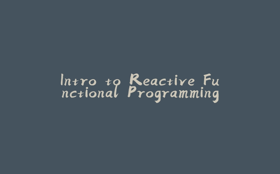 Intro to Reactive Functional Programming - 拾光赋-拾光赋