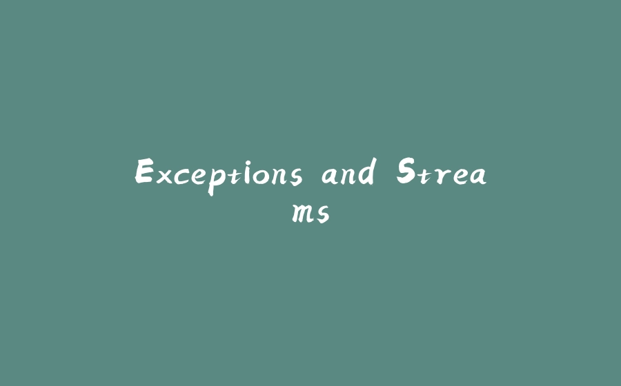 Exceptions and Streams - 拾光赋-拾光赋