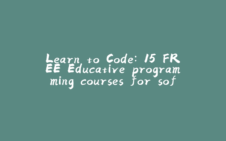 Learn to Code: 15 FREE Educative programming courses for software developers - 拾光赋-拾光赋