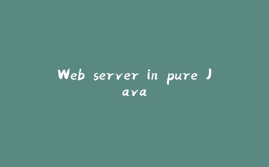 Web server in pure Java - 拾光赋-拾光赋