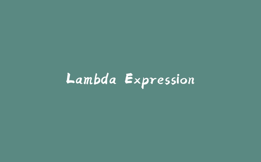 Lambda Expression - 拾光赋-拾光赋