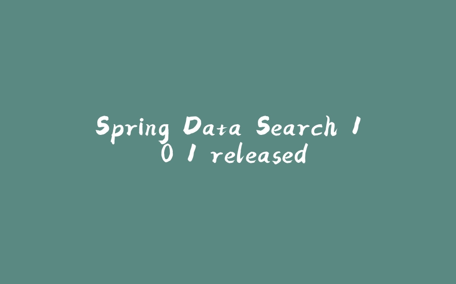 Spring Data Search 1.0.1 released - 拾光赋-拾光赋