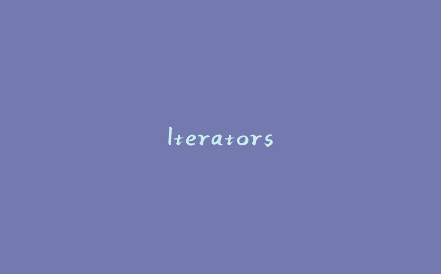 Iterators - 拾光赋-拾光赋