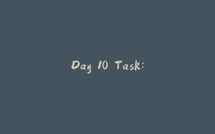 Day 10 Task: - 拾光赋-拾光赋