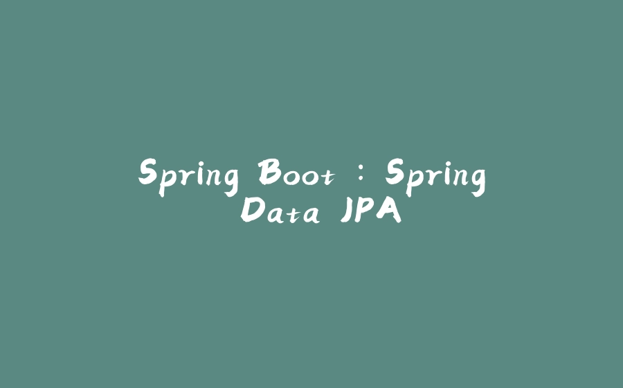 Spring Boot : Spring Data JPA - 拾光赋-拾光赋