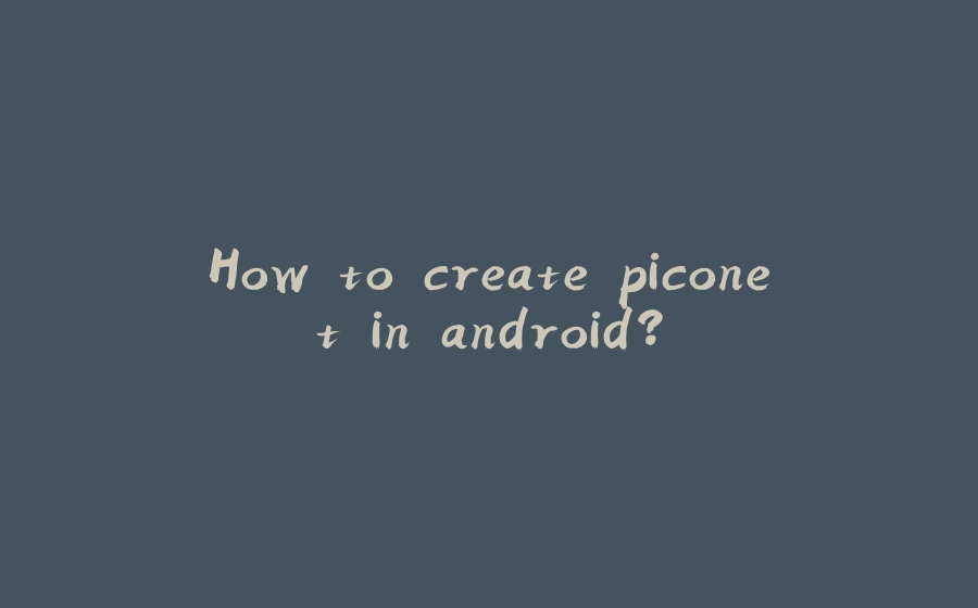 How to create piconet in android? - 拾光赋-拾光赋