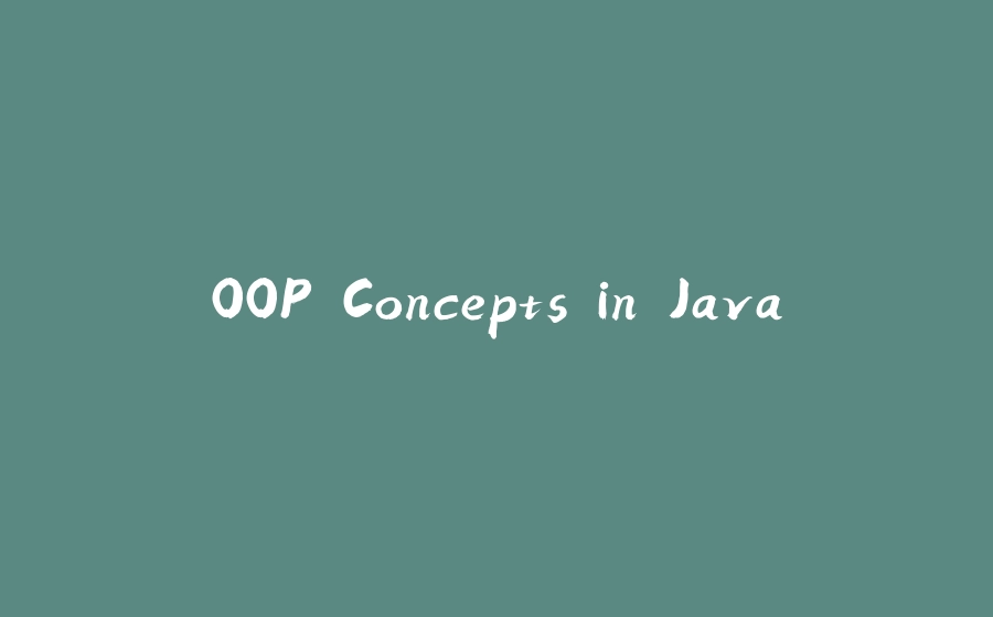 OOP Concepts in Java - 拾光赋-拾光赋