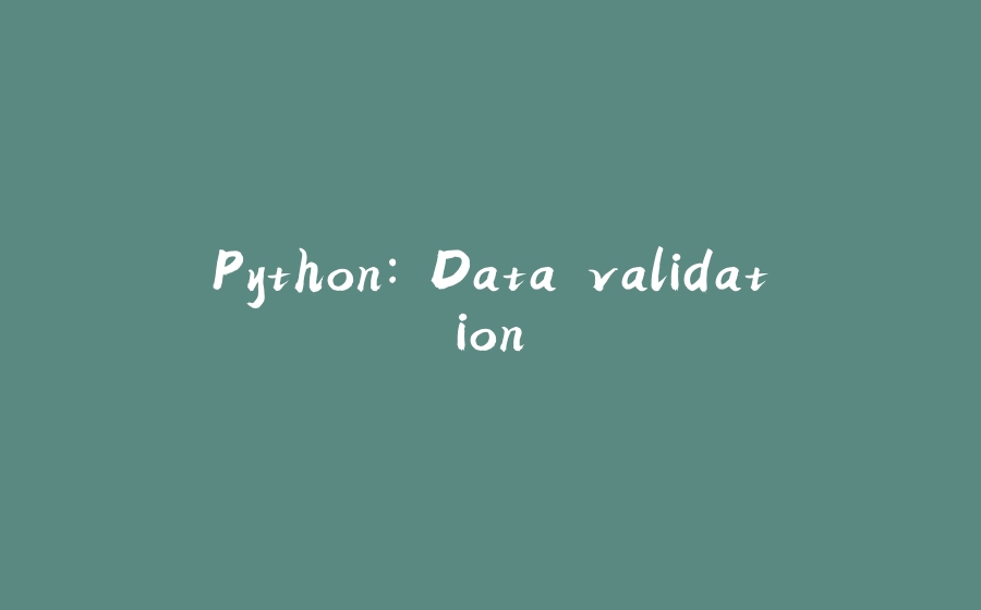 Python: Data validation - 拾光赋-拾光赋