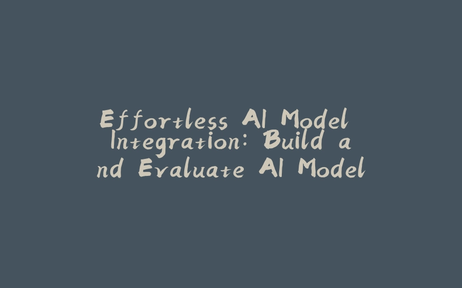 Effortless AI Model Integration: Build and Evaluate AI Models (Spring Boot and Hugging Face) - 拾光赋-拾光赋