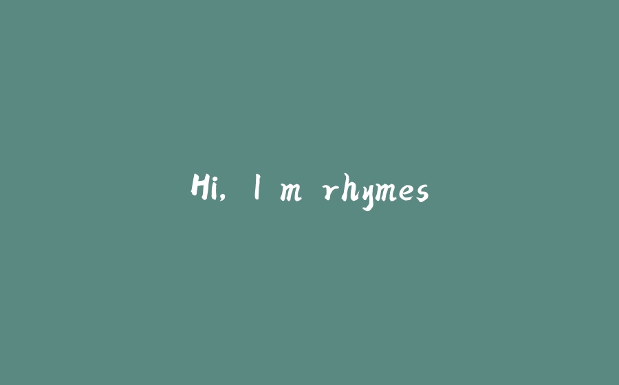 Hi, I'm rhymes - 拾光赋-拾光赋