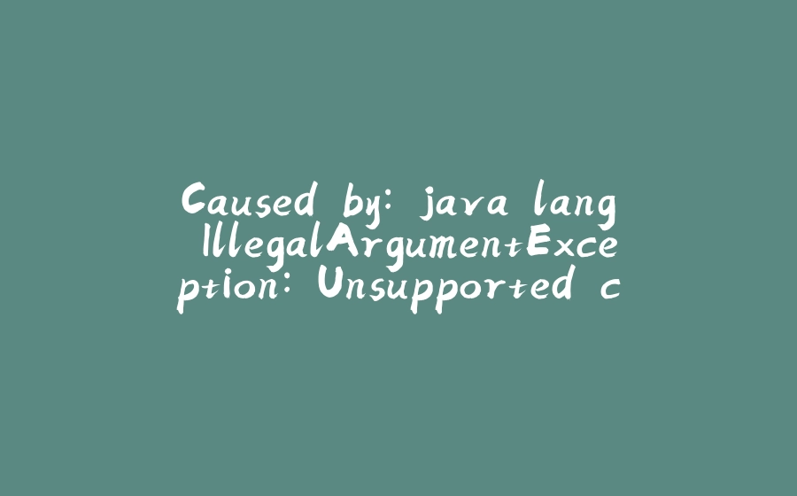 Caused by: java.lang.IllegalArgumentException: Unsupported class file major version 65 - 拾光赋-拾光赋