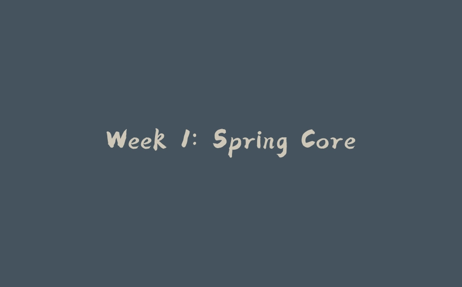 Week 1: Spring Core - 拾光赋-拾光赋