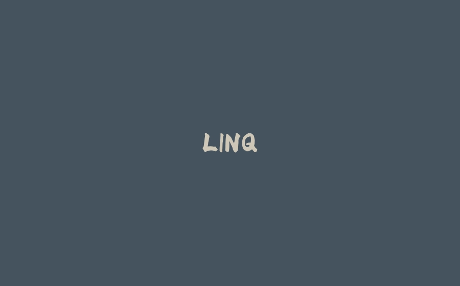 LINQ - 拾光赋-拾光赋