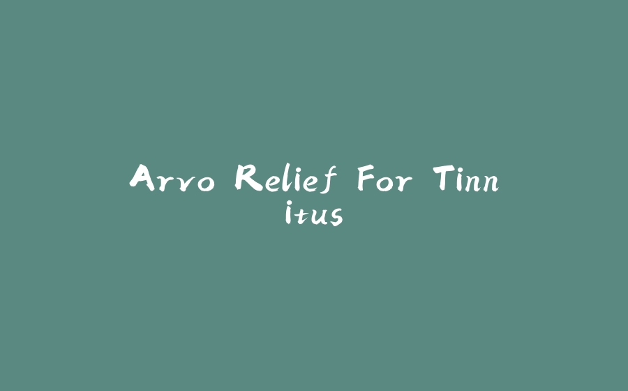 Arvo Relief For Tinnitus - 拾光赋-拾光赋