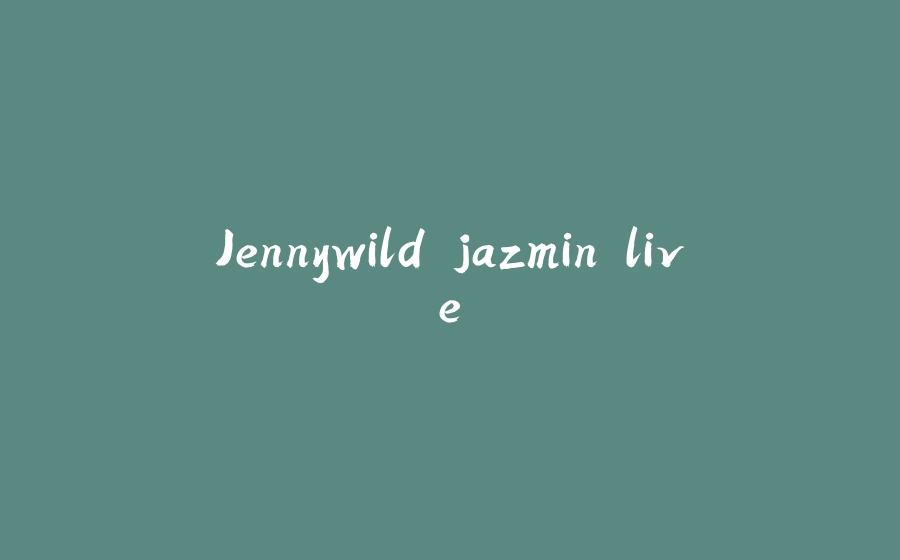 Jennywild jazmin live - 拾光赋-拾光赋