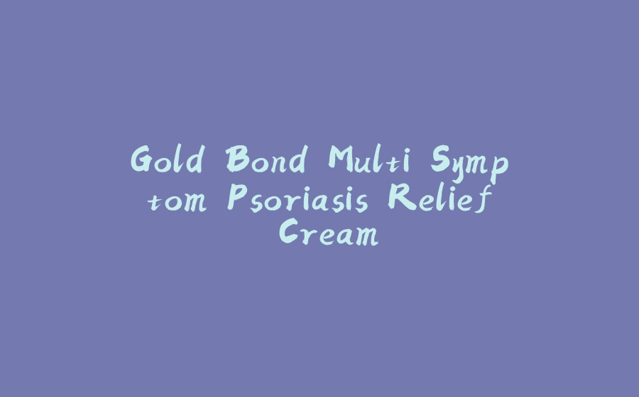 Gold Bond Multi Symptom Psoriasis Relief Cream - 拾光赋-拾光赋