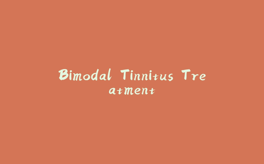 Bimodal Tinnitus Treatment - 拾光赋-拾光赋