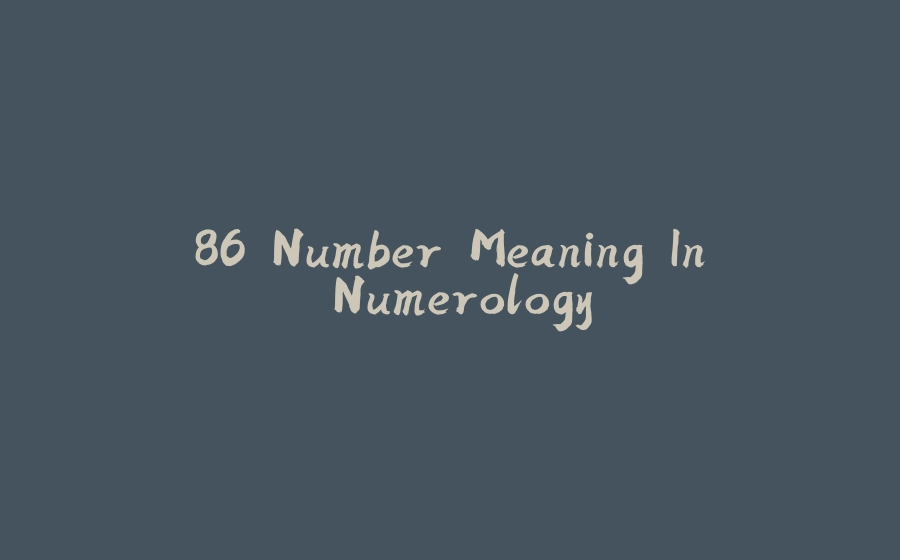 86 Number Meaning In Numerology - 拾光赋-拾光赋