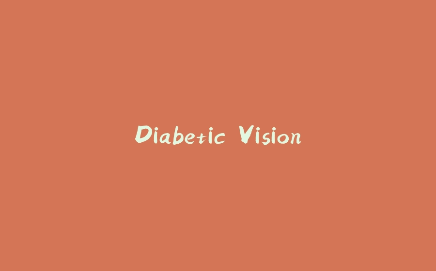 Diabetic Vision - 拾光赋-拾光赋